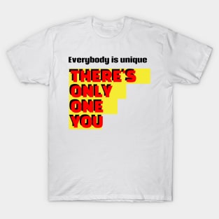 Everybody is unique T-Shirt